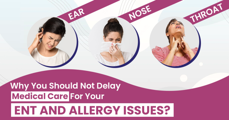 Why-You-Should-Not-Delay-Medical-Care-For-Your-ENT-and-Allergy-Issues